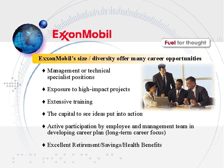 Exxon. Mobil’s size / diversity offer many career opportunities ¨ Management or technical specialist