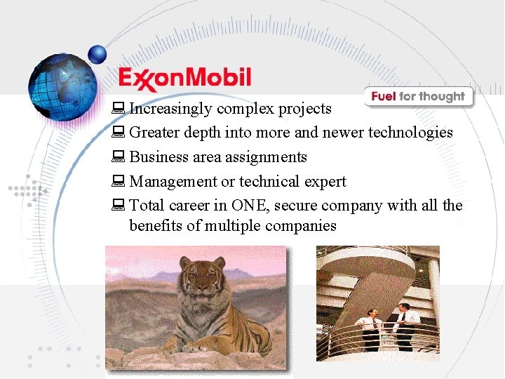 : Increasingly complex projects : Greater depth into more and newer technologies : Business