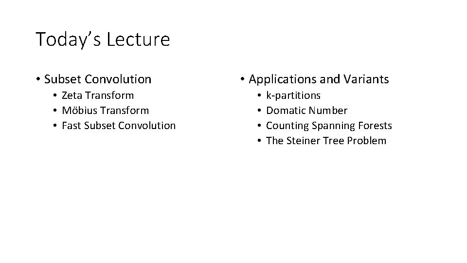 Today’s Lecture • Subset Convolution • Zeta Transform • Möbius Transform • Fast Subset