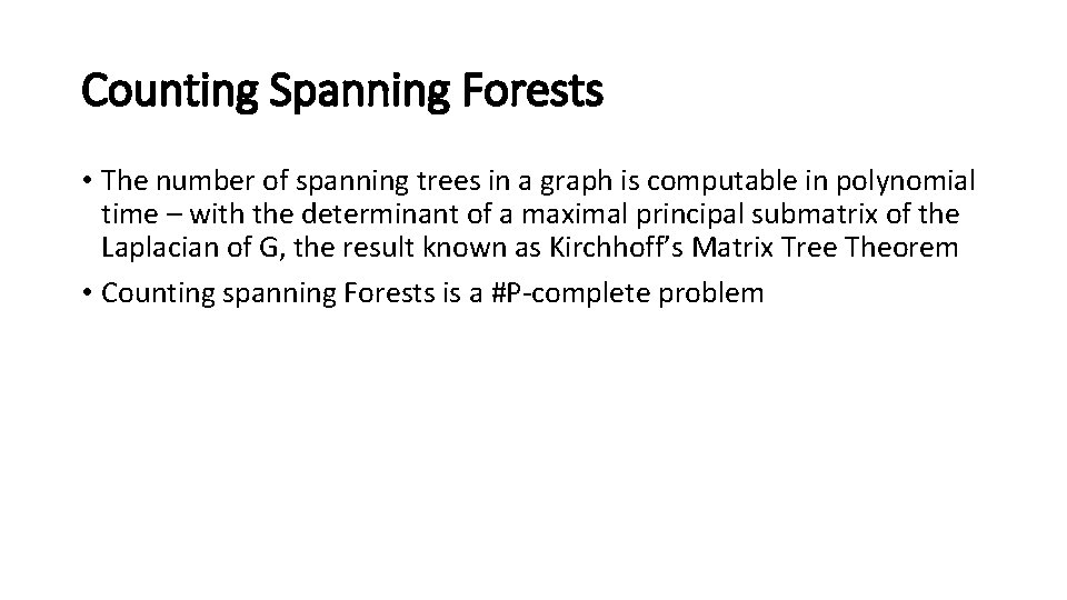 Counting Spanning Forests • The number of spanning trees in a graph is computable