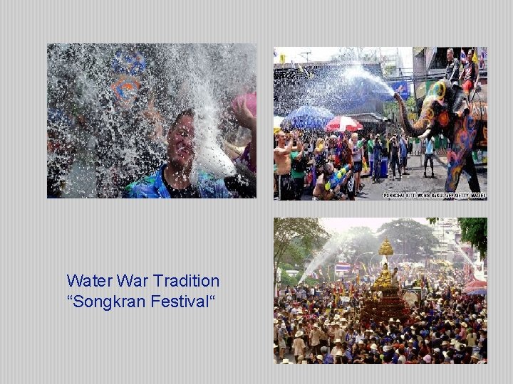 Water War Tradition “Songkran Festival“ 