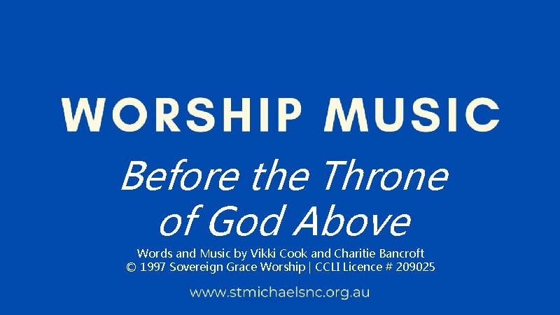 Before the Throne of God Above Words and Music by Vikki Cook and Charitie