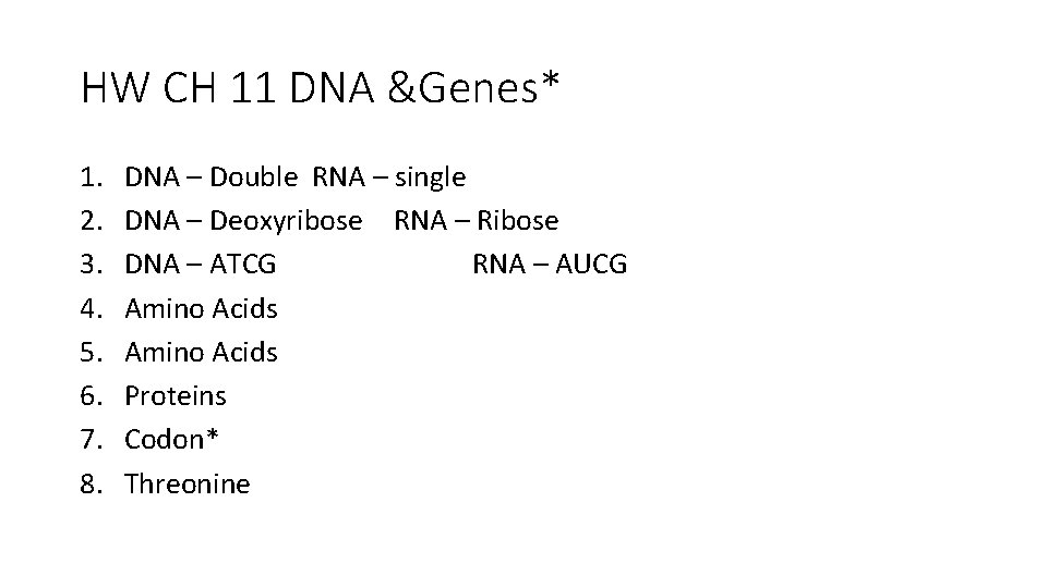 HW CH 11 DNA &Genes* 1. 2. 3. 4. 5. 6. 7. 8. DNA