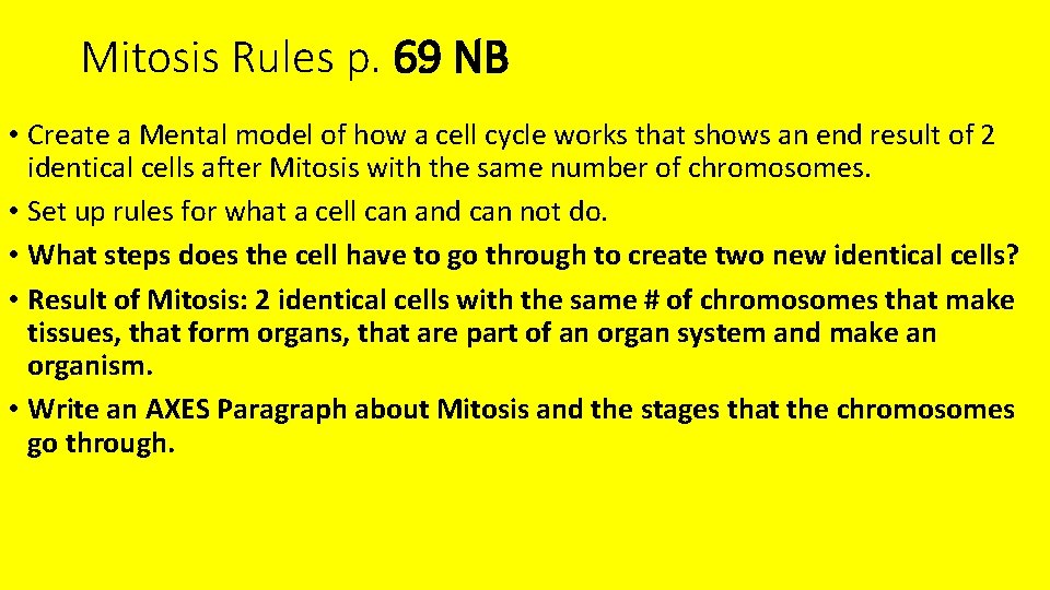 Mitosis Rules p. 69 NB • Create a Mental model of how a cell
