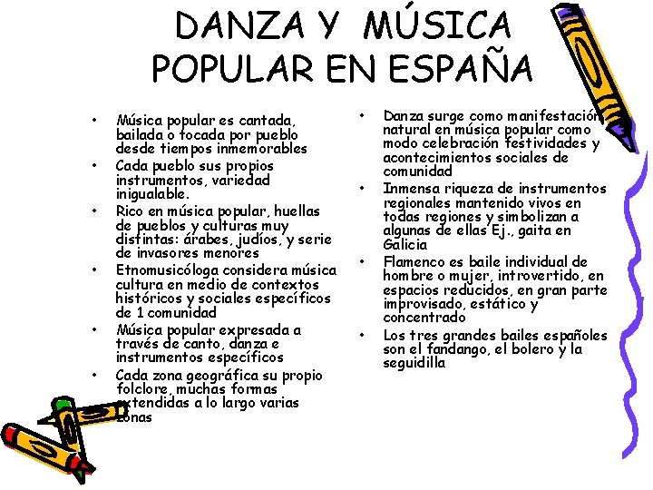 DANZA Y MÚSICA POPULAR EN ESPAÑA • • • Música popular es cantada, bailada