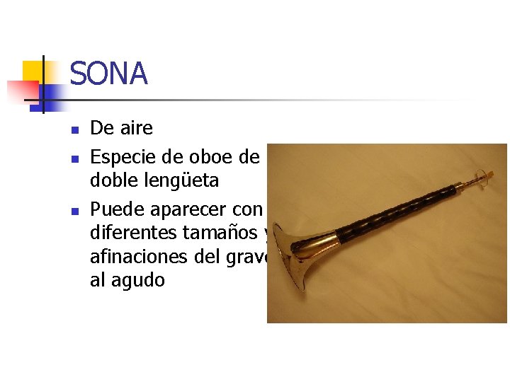 SONA n n n De aire Especie de oboe de doble lengüeta Puede aparecer