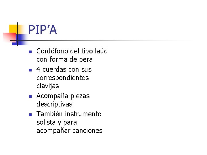 PIP’A n n Cordófono del tipo laúd con forma de pera 4 cuerdas con