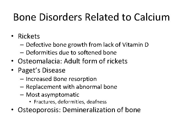 Bone Disorders Related to Calcium • Rickets – Defective bone growth from lack of