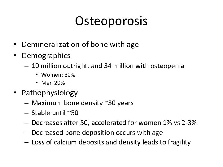 Osteoporosis • Demineralization of bone with age • Demographics – 10 million outright, and