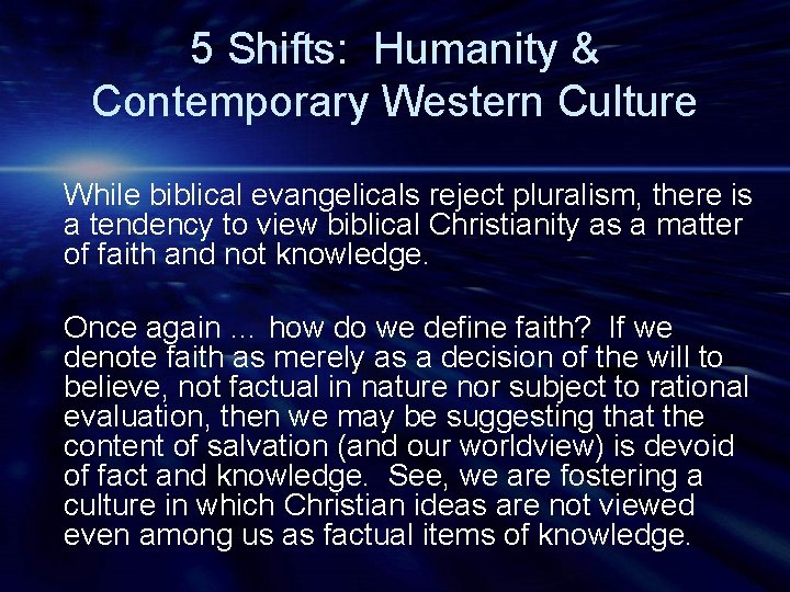 5 Shifts: Humanity & Contemporary Western Culture While biblical evangelicals reject pluralism, there is