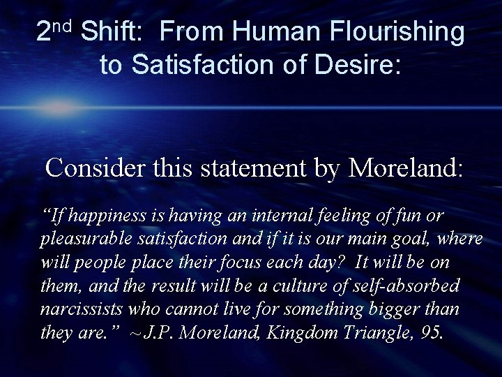 2 nd Shift: From Human Flourishing to Satisfaction of Desire: Consider this statement by