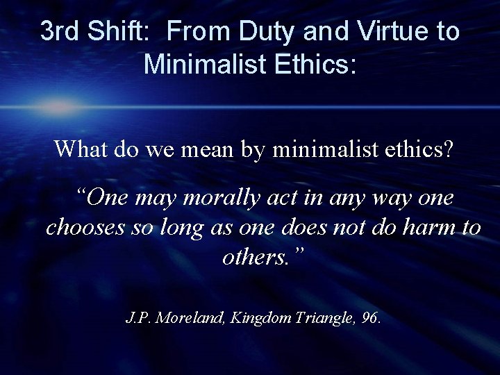 3 rd Shift: From Duty and Virtue to Minimalist Ethics: What do we mean