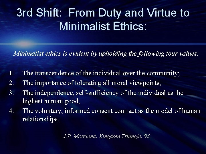 3 rd Shift: From Duty and Virtue to Minimalist Ethics: Minimalist ethics is evident