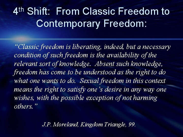 4 th Shift: From Classic Freedom to Contemporary Freedom: “Classic freedom is liberating, indeed,