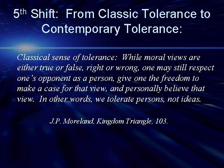 5 th Shift: From Classic Tolerance to Contemporary Tolerance: Classical sense of tolerance: While