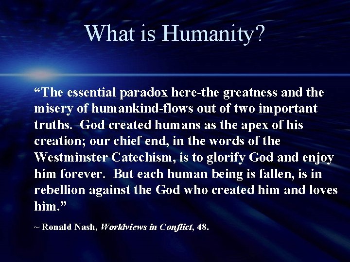 What is Humanity? “The essential paradox here-the greatness and the misery of humankind-flows out