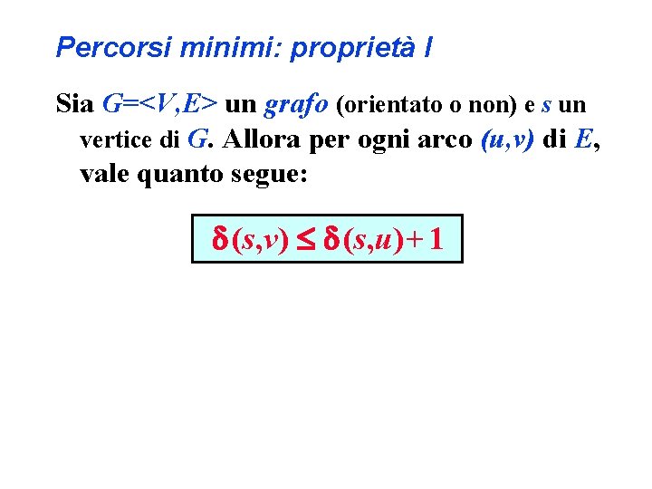 Percorsi minimi: proprietà I Sia G=<V, E> un grafo (orientato o non) e s