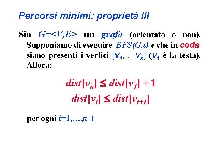 Percorsi minimi: proprietà III Sia G=<V, E> un grafo (orientato o non). Supponiamo di
