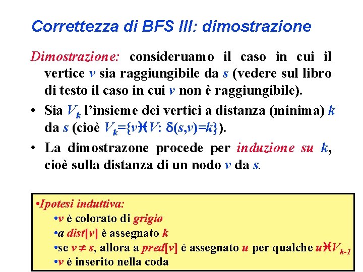 Correttezza di BFS III: dimostrazione Dimostrazione: consideruamo il caso in cui il vertice v