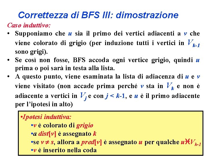 Correttezza di BFS III: dimostrazione Caso induttivo: • Supponiamo che u sia il primo