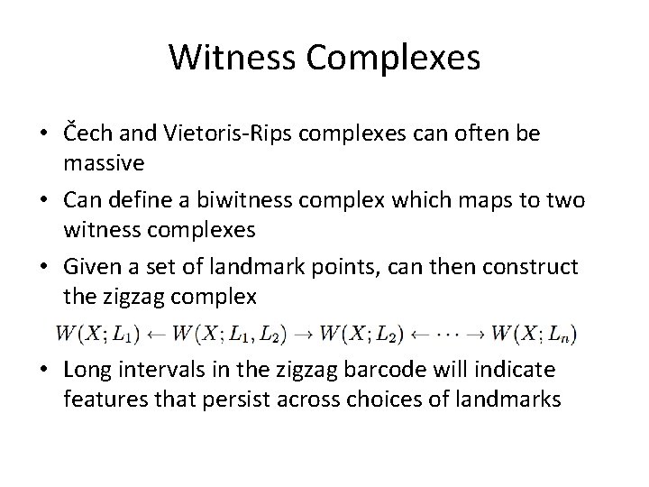 Witness Complexes • Čech and Vietoris-Rips complexes can often be massive • Can define