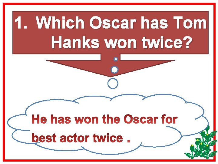 1. Which Oscar has Tom Hanks won twice? 