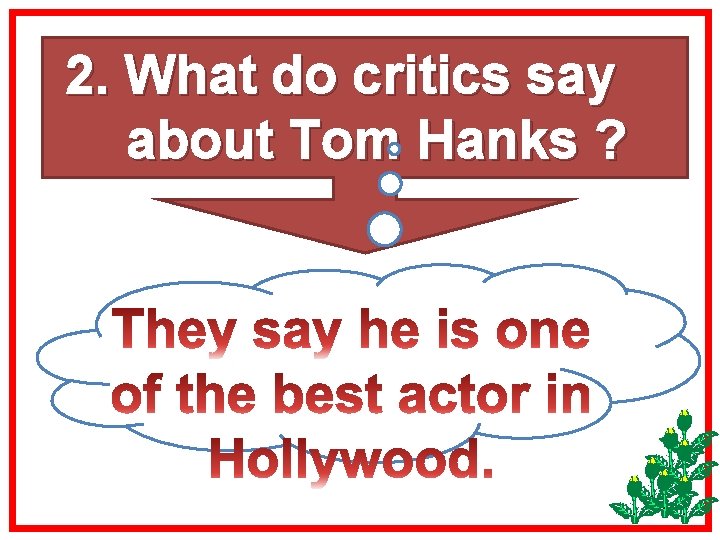 2. What do critics say about Tom Hanks ? 