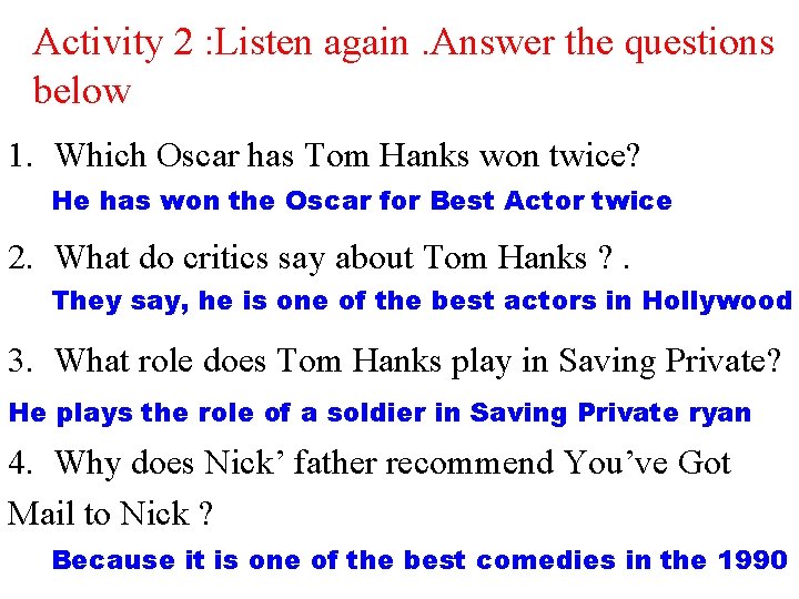 Activity 2 : Listen again. Answer the questions below 1. Which Oscar has Tom