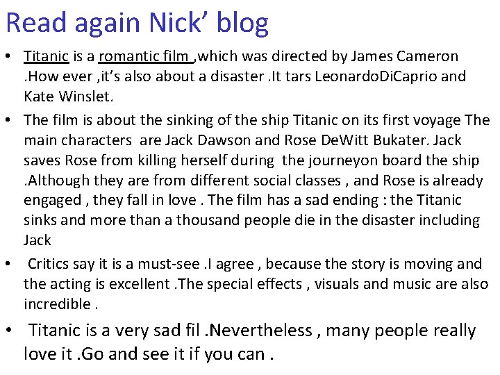 Read again Nick’ blog • Titanic is a romantic film , which was directed