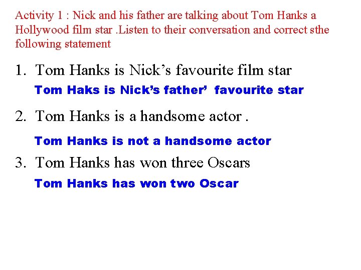 Activity 1 : Nick and his father are talking about Tom Hanks a Hollywood