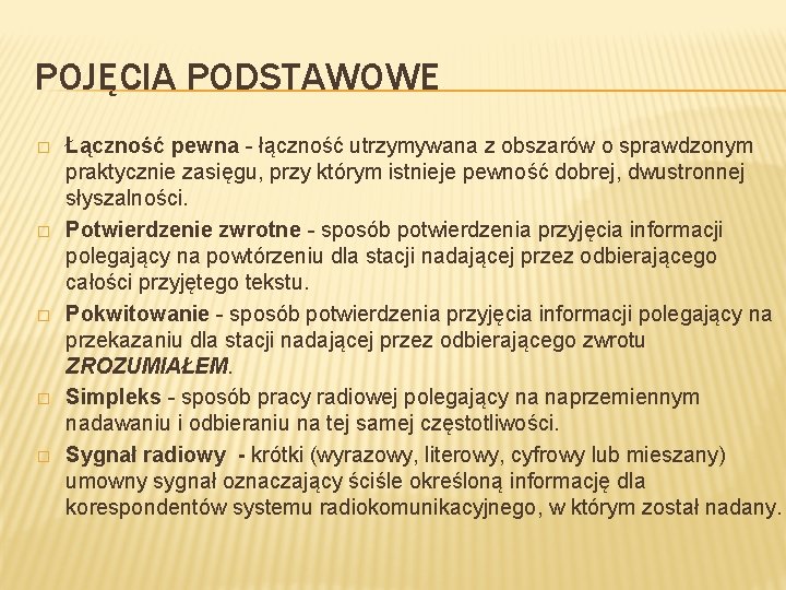 POJĘCIA PODSTAWOWE � � � Łączność pewna - łączność utrzymywana z obszarów o sprawdzonym