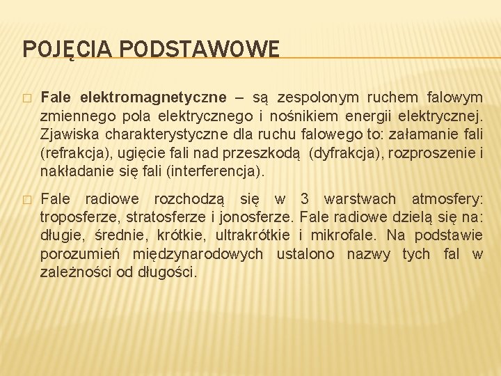 POJĘCIA PODSTAWOWE � Fale elektromagnetyczne – są zespolonym ruchem falowym zmiennego pola elektrycznego i