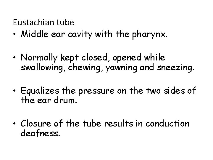 Eustachian tube • Middle ear cavity with the pharynx. • Normally kept closed, opened