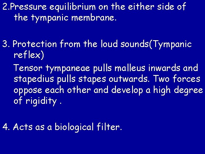 2. Pressure equilibrium on the either side of the tympanic membrane. 3. Protection from