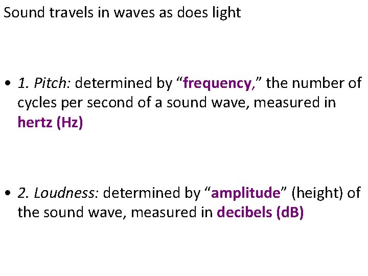 Sound travels in waves as does light • 1. Pitch: determined by “frequency, ”