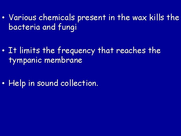  • Various chemicals present in the wax kills the bacteria and fungi •