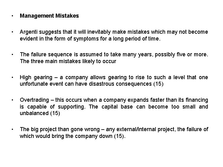  • Management Mistakes • Argenti suggests that it will inevitably make mistakes which