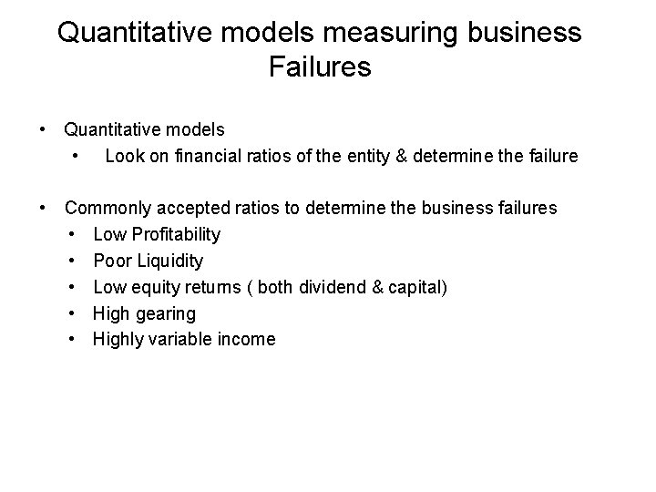 Quantitative models measuring business Failures • Quantitative models • Look on financial ratios of