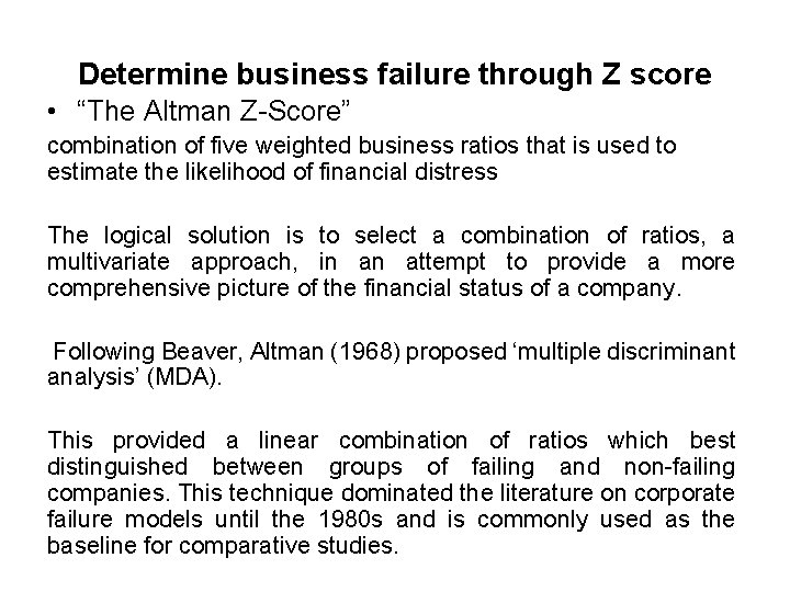 Determine business failure through Z score • “The Altman Z-Score” combination of five weighted