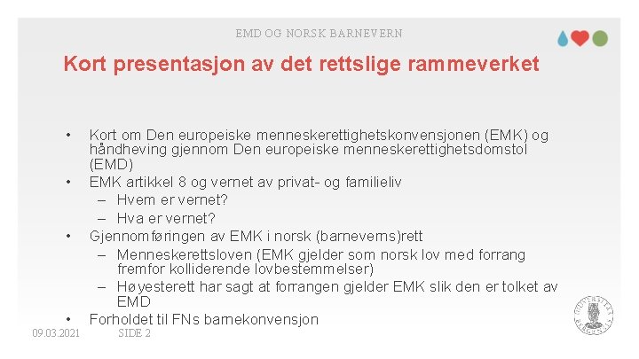 EMD OG NORSK BARNEVERN Kort presentasjon av det rettslige rammeverket • • 09. 03.