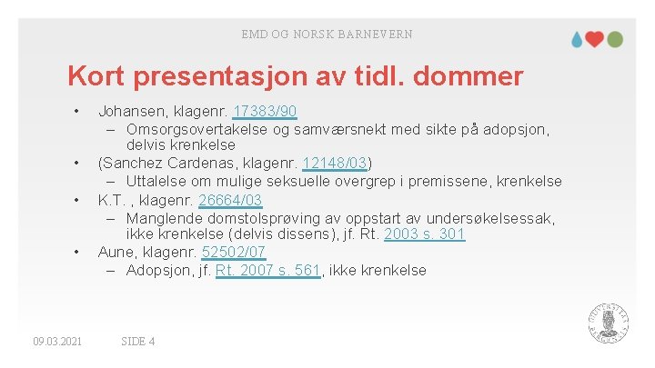 EMD OG NORSK BARNEVERN Kort presentasjon av tidl. dommer • • 09. 03. 2021