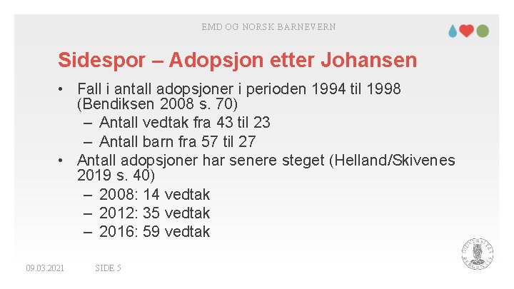 EMD OG NORSK BARNEVERN Sidespor – Adopsjon etter Johansen • Fall i antall adopsjoner