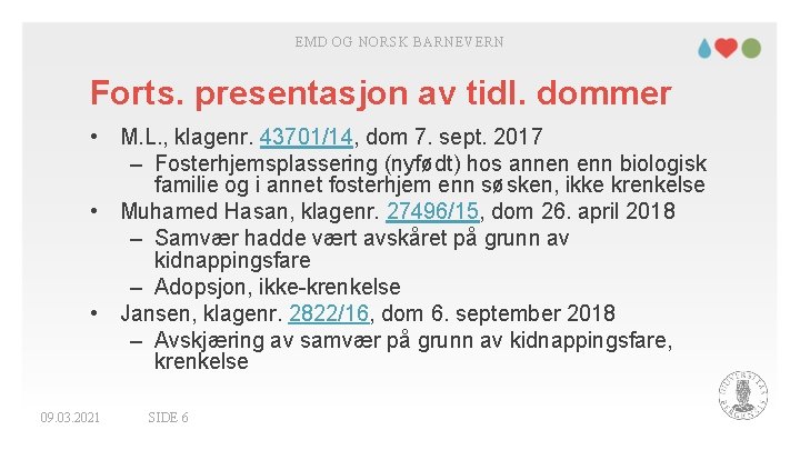 EMD OG NORSK BARNEVERN Forts. presentasjon av tidl. dommer • M. L. , klagenr.