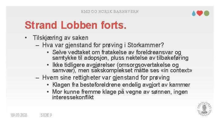 EMD OG NORSK BARNEVERN Strand Lobben forts. • Tilskjæring av saken – Hva var