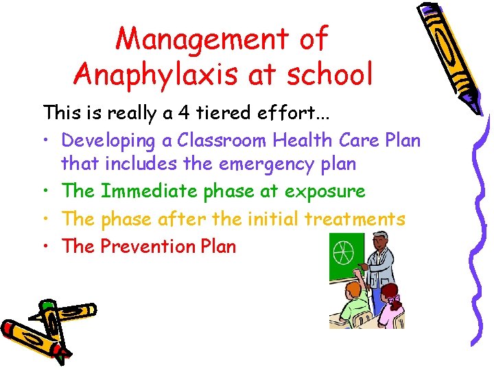 Management of Anaphylaxis at school This is really a 4 tiered effort. . .