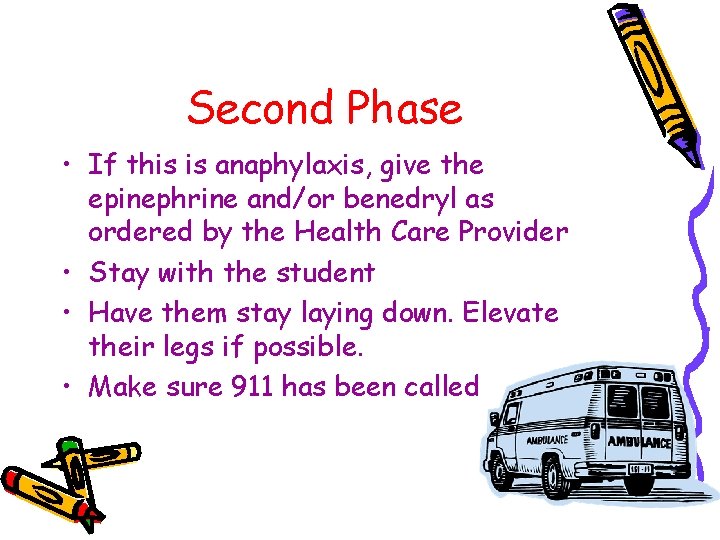 Second Phase • If this is anaphylaxis, give the epinephrine and/or benedryl as ordered