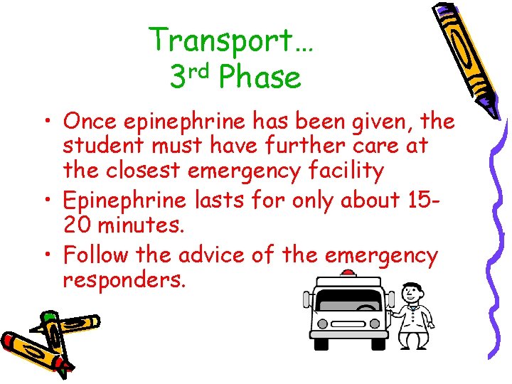 Transport… 3 rd Phase • Once epinephrine has been given, the student must have