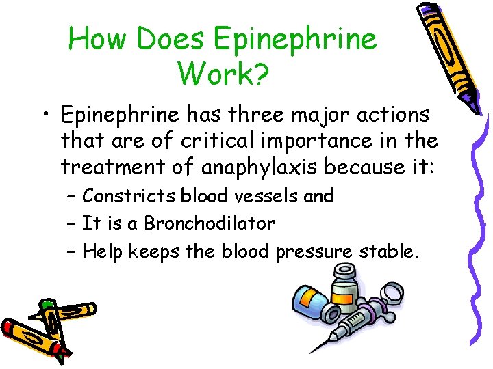 How Does Epinephrine Work? • Epinephrine has three major actions that are of critical