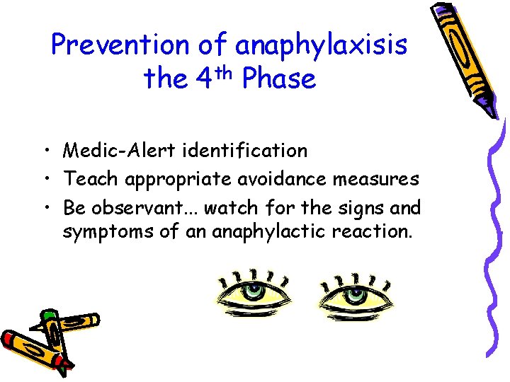 Prevention of anaphylaxisis the 4 th Phase • Medic-Alert identification • Teach appropriate avoidance