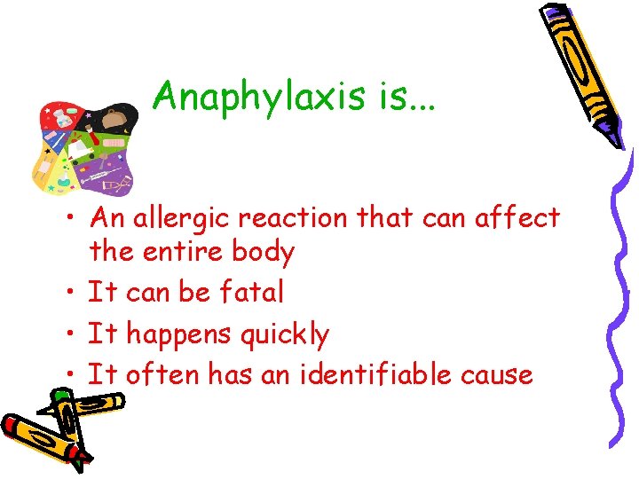 Anaphylaxis is. . . • An allergic reaction that can affect the entire body